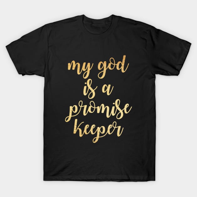 My god is a promise keeper T-Shirt by Dhynzz